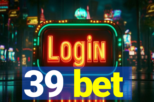 39 bet